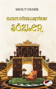 Hayatı Güzelleştiren Sözler