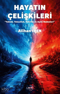 Hayatın Çelişkileri;Yokluk, Yoksulluk, Fakirlik  ve  Açlık Nedenleri