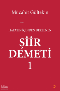 Hayatın İçinden Derlenen Şiir Demeti 1