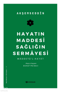 Hayatın Maddesi Sağlığın Sermayesi; Maddetü'l-Hayat
