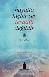 Hayatta Hiçbir Şey Tesadüf Değildir