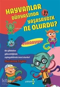 Hayvanlar Dünyasında Yaşasaydık Ne Olurdu ?