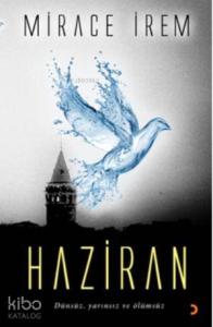 Haziran; Dünsüz, Yarınsız ve Ölümsüz