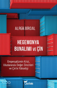 Hegemonya Bunalımı ve Çin;Emperyalizmin Krizi, Uluslararası Değer Zincirleri ve Çin'in Yükselişi