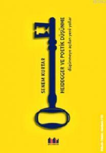 Heidegger ve Poetik Düşünme; Düşünmeye Açılan Yeni Yollar