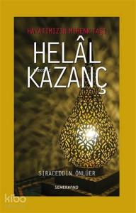 Helal Kazanç; Hayatımızın Mihenk Taşı