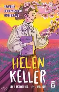 Helen Keller ;Haydi Kurtaralım Dünyayı 4