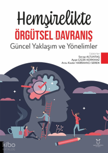 Hemşirelikte Örgütsel Davranış ;Güncel Yaklaşım ve Yönelimler
