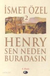 Henry Sen Neden Buradasın 2
