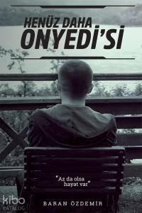 Henüz Daha Onyedi'si; Az da olsa hayat var