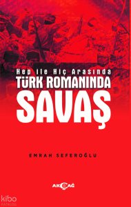 Hep İle Hiç Arasında Türk Romanında Savaş