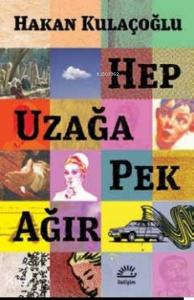 Hep Uzağa Pek Ağır