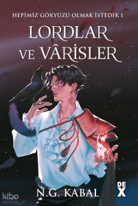 Hepimiz Gökyüzü Olmak İstedik  1 - Lordlar Ve Vârisler