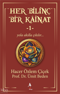 Her Bilinç Bir Kâinat - 1