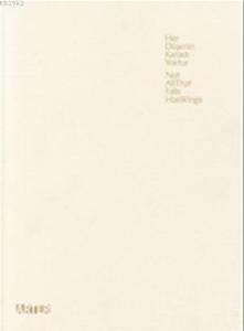 Her Düşenin Kanadı Yoktur / Not All That Falls Has Wings