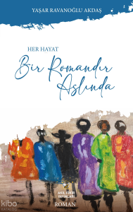 Her Hayat Bir Romandır Aslında