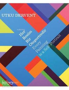 Her Resim Bir Otoportredir / Every Paintings is a Self-Portrait