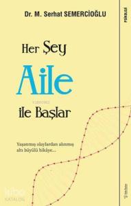 Her Şey Aile ile Başlar; Yaşanmış Olaylardan Alınmış Altı Büyülü Hikâye