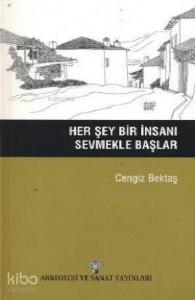 Her Şey Bir İnsanı Sevmekle Başlar