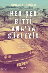 Her Şey Bitti Ana'ya Söyleyin;Cumartesi Anneleri Anlatıyor