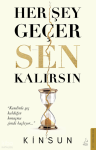 Her Şey Geçer Sen Kalırsın