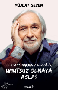 Her Şeye Hakkınız Olabilir Umutsuz Olmaya Asla!
