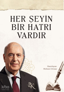 Her Şeyin Bir Hatrı Vardır;Prof. Dr. Sabri Orman’ın Hayatı