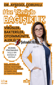 Her Yönüyle Bağışıklık;Virüsler, Bakteriler, Otoimmünite, Alerjiler