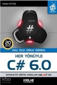 Her Yönüyle C# 6.0; Oku, İzle, Dinle, Öğren!