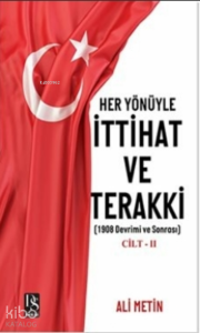 Her Yönüyle İttihat ve Terakki Cilt -2