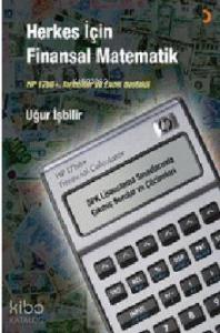 Herkes İçin Finansal Matematik; HP 17bll+, formüller ve Excel destekli