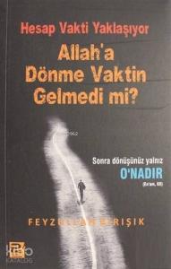 Hesap Vakti Yaklaşıyor Allah'a Dönme Vaktin Gelmedi mi?