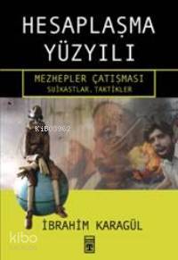 Hesaplaşma Yüzyılı; Mezhepler Çatışması, Suikastlar Taktikler