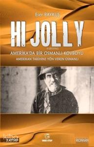 Hi Jolly - Amerika'da Bir Osmanlı Kovboyu; Amerikan Tarihine Yön Veren Osmanlı