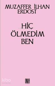 Hiç Ölmedim Ben