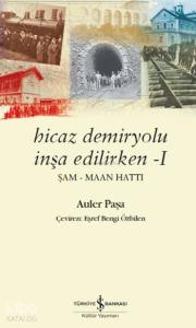 Hicaz Demiryolu İnşa Edilirken -I; Şam-Maan Hattı