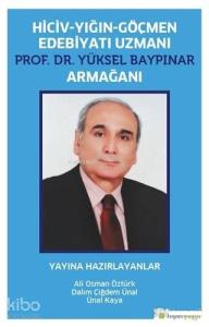 Hiciv - Yığın - Göçmen Edebiyatı Uzmanı Prof. Dr. Yüksel Baypınar Armağanı