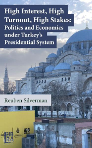 High Interest, High Turnout, High Stakes;Politics and Economics Under Turkey's Presidental System