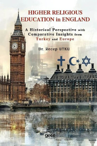Higher Religious Education İn England - A Historical Perspective With Comparative İnsights From Turkey And Europe