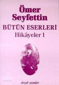 Hikayeler 1; Bütün Eserleri 1 