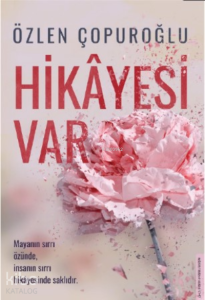 Hikâyesi Var;Mayanın Sırrı Özünde, İnsanın Sırrı Hikâyesinde Saklıdır