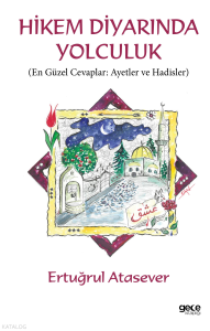 Hikem Diyarında Yolculuk;En Güzel Cevaplar: Ayetler ve Hadisler