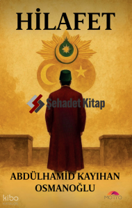 Hilafet - Tarih Siyaset Miras