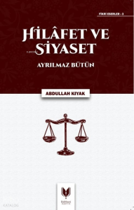Hilafet ve Siyaset - Ayrılmaz Bütün