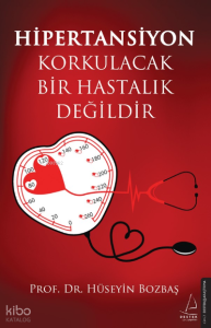 Hipertansiyon Korkulacak Bir Hastalık Değildir