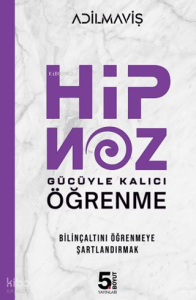 Hipnoz Gücüyle Kalıcı Öğrenme;Bilinçaltını Öğrenmeye Şartlandırmak