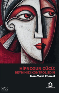 Hipnozun Gücü: Beyninizi Kontrol Edin