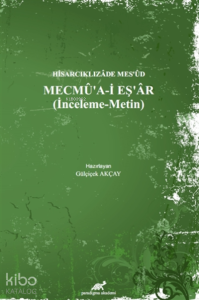 Hisarcıklızade Mes’ud  - Mecmu’a-İ Eş’ar ;(İnceleme - Metin)