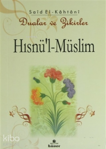 Hısnü’l-Müslim - Dualar ve Zikirler