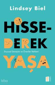 Hissederek Yaşa;Duyusal Deneyim ve Öneriler Rehberi